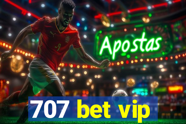 707 bet vip