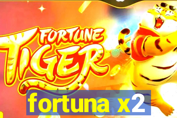 fortuna x2