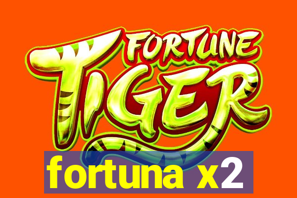 fortuna x2