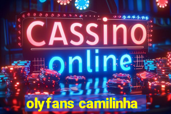 olyfans camilinha