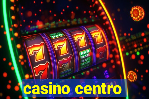 casino centro