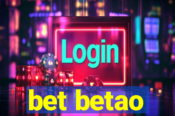 bet betao