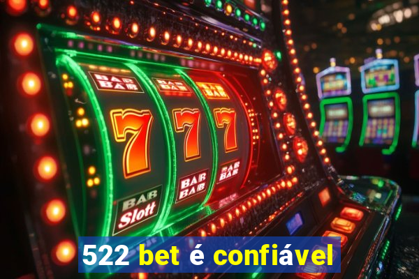 522 bet é confiável