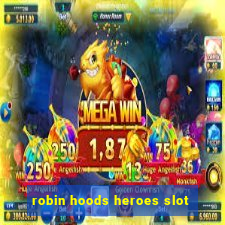 robin hoods heroes slot