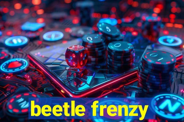 beetle frenzy