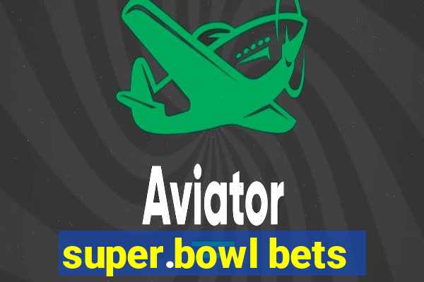 super.bowl bets