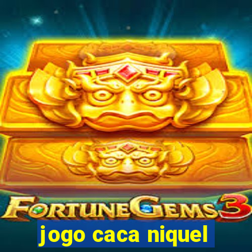 jogo caca niquel