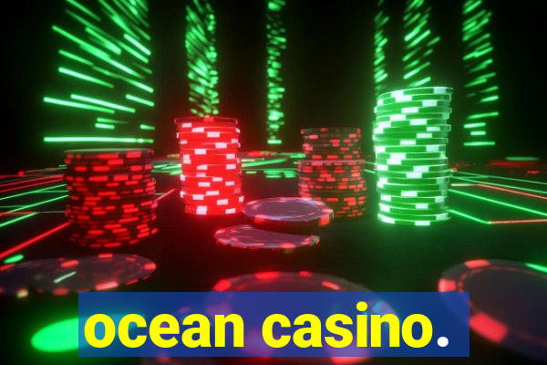 ocean casino.