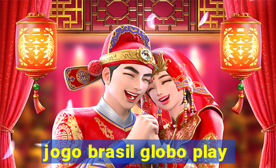 jogo brasil globo play