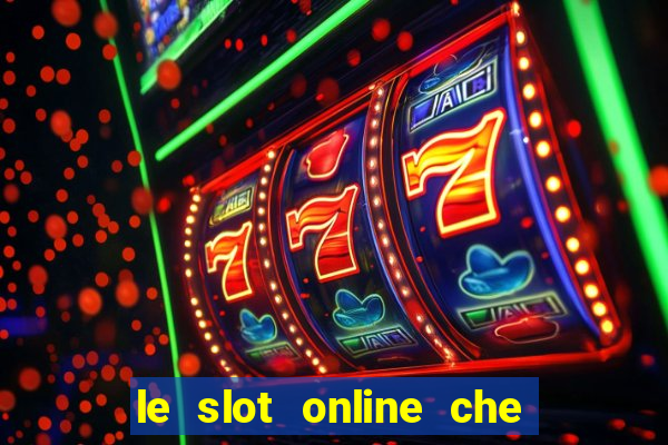 le slot online che pagano di piu