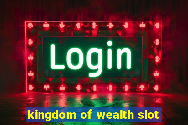 kingdom of wealth slot