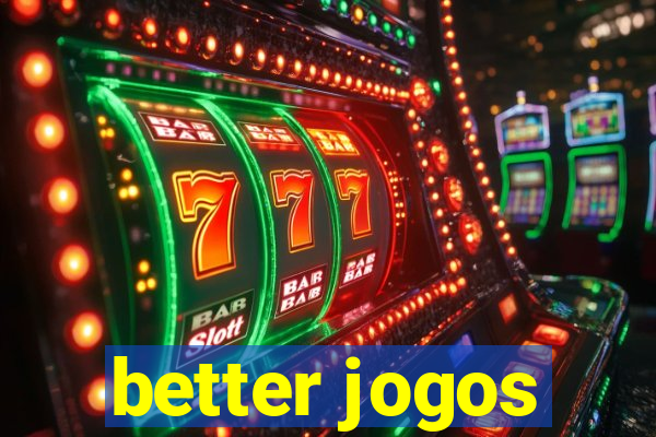 better jogos