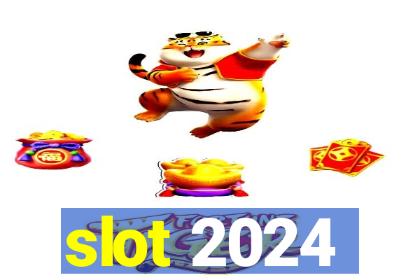 slot 2024