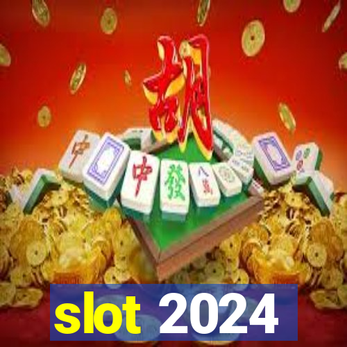 slot 2024