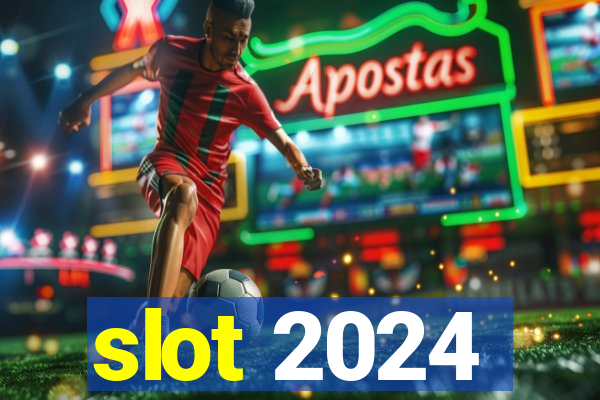 slot 2024