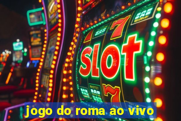 jogo do roma ao vivo