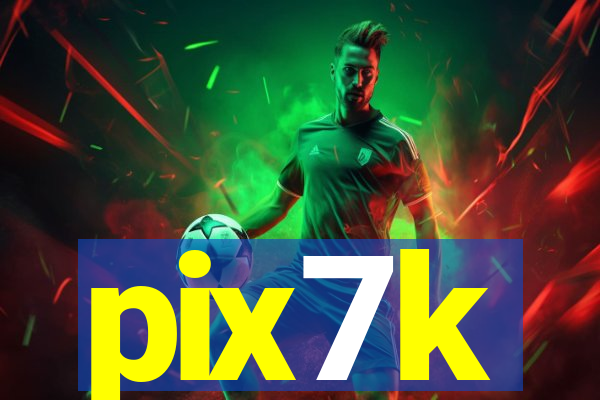 pix7k