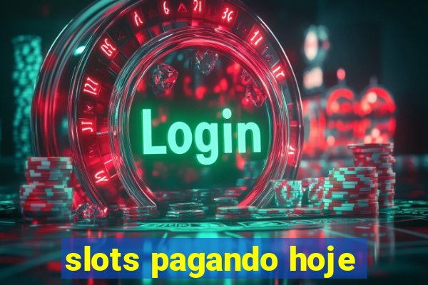 slots pagando hoje