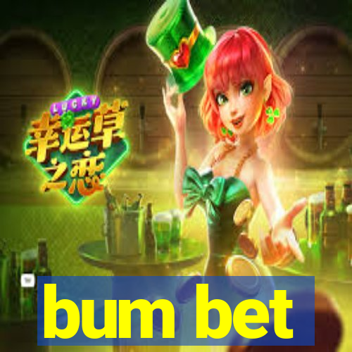 bum bet