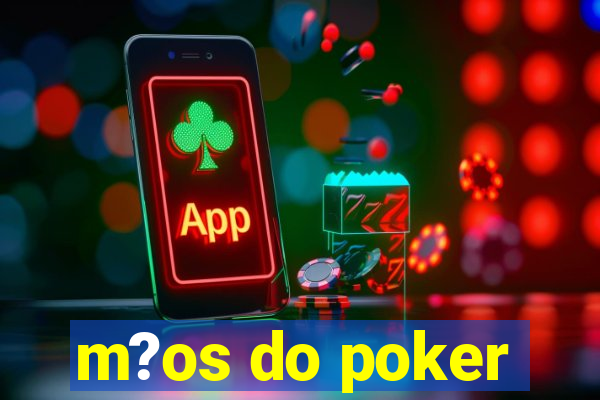 m?os do poker