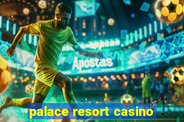 palace resort casino