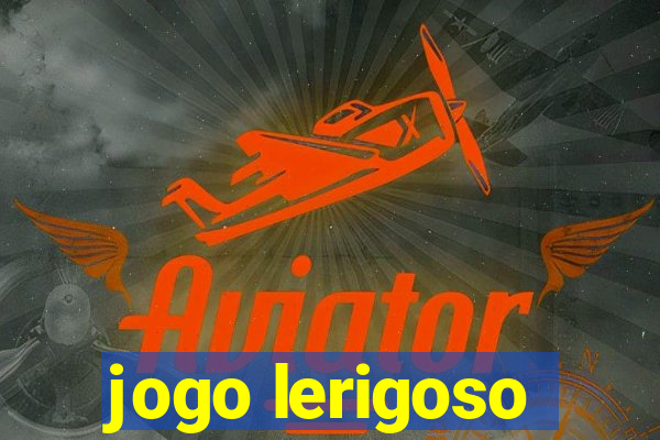 jogo lerigoso