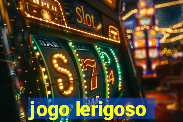 jogo lerigoso