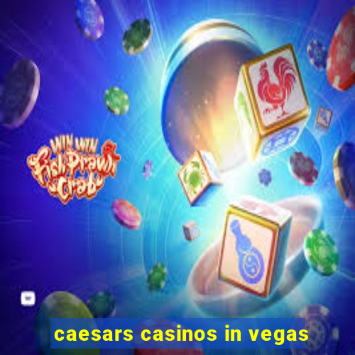 caesars casinos in vegas