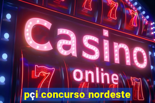 pçi concurso nordeste