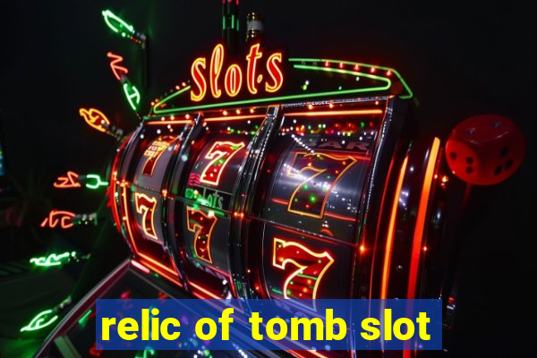 relic of tomb slot