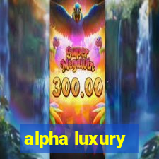 alpha luxury