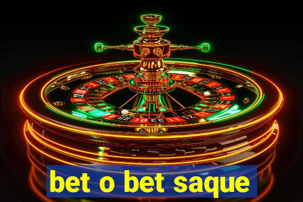 bet o bet saque