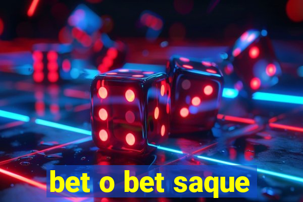 bet o bet saque