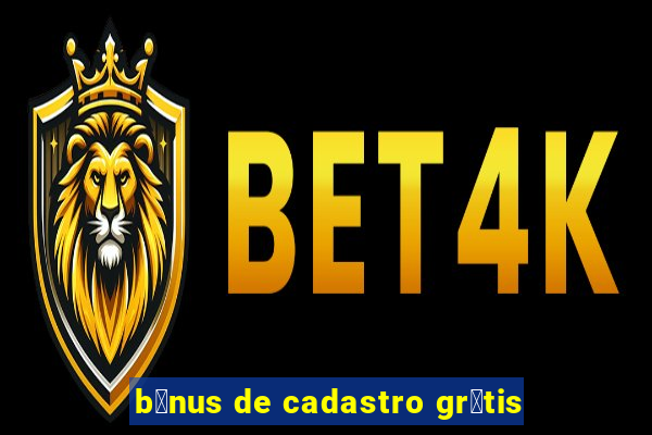 b么nus de cadastro gr谩tis