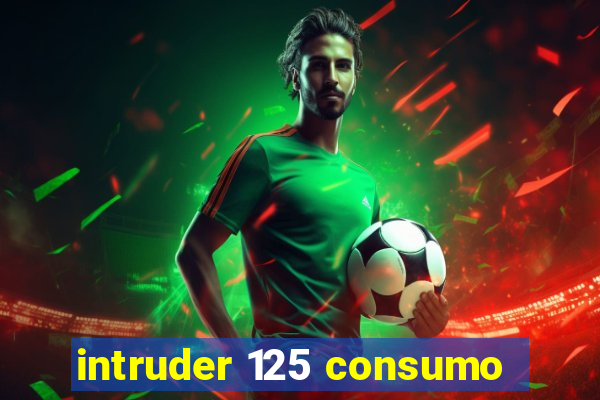 intruder 125 consumo