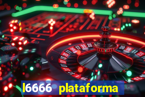 l6666 plataforma paga mesmo