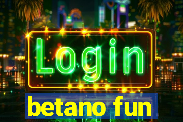 betano fun