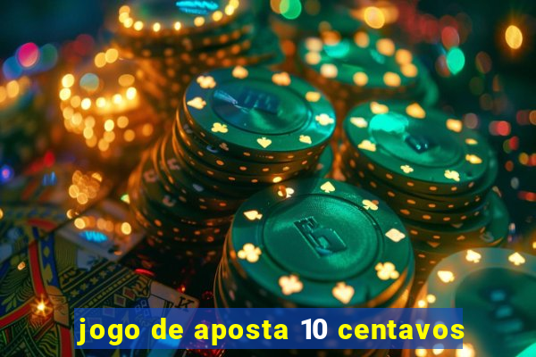 jogo de aposta 10 centavos