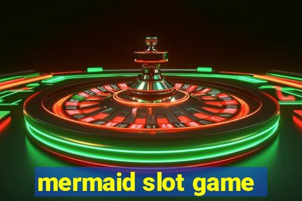 mermaid slot game