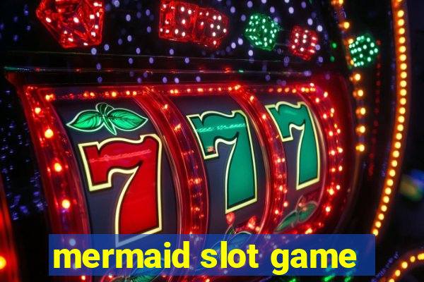 mermaid slot game