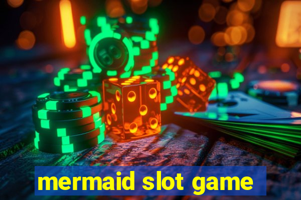 mermaid slot game