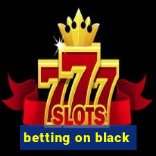 betting on black