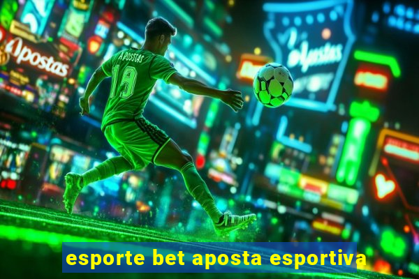 esporte bet aposta esportiva