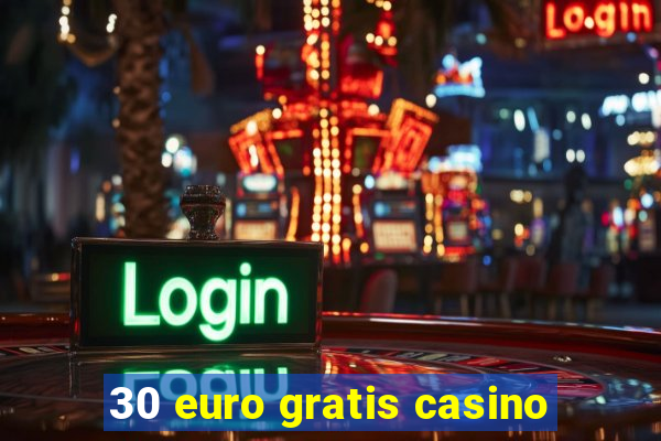 30 euro gratis casino