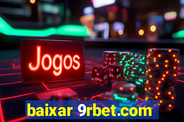 baixar 9rbet.com