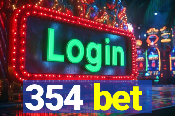 354 bet