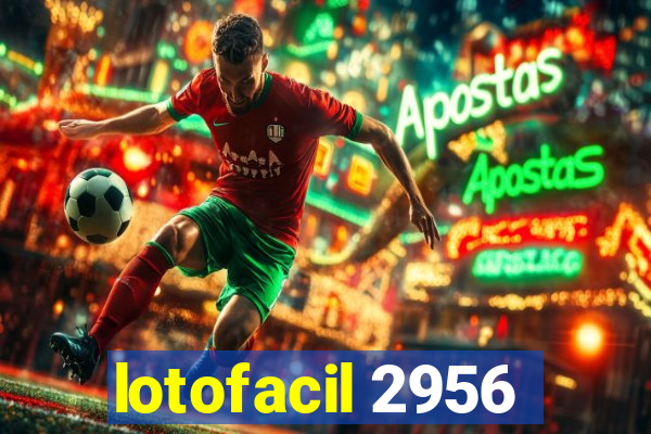 lotofacil 2956