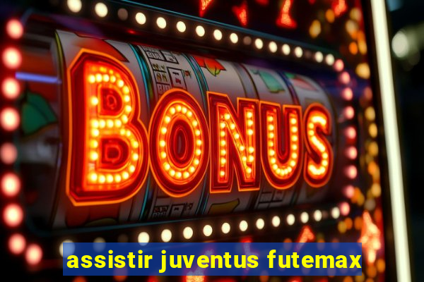 assistir juventus futemax