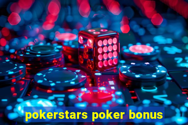 pokerstars poker bonus