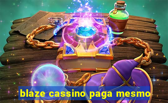 blaze cassino paga mesmo